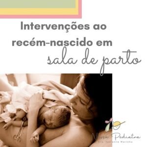 Intervenções ao Recém-nascido em Sala de Parto